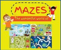 The wonderful world of MAZES: Activity Book for Children (Easy to Challenging), Large Print Maze Puzzle Book with 27 different COLOR puzzle games for KIDS 4-8. Great Gift for Boys &amp; Girls.