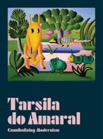 Tarsila Do Amaral - Cannibalizing Modernism