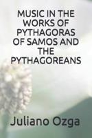 Music in the Works of Pythagoras of Samos and the Pythagoreans
