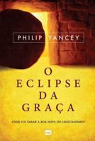 O eclipse da graça: Onde foi parar a boa-nova do cristianismo?
