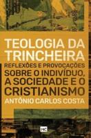 Teologia da trincheira: Reflexões e provocações sobre o indivíduo, a sociedade e o cristianismo