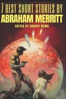 7 Best Short Stories by Abraham Merritt