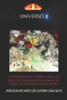 (U1) UNIVERSO 1: A ATERRORIZANTE E SOMBRIA SAGA DOS INOCENTES ENGANADOS PELO MAIOR DE TODOS OS SEGREDOS DA ESCURIDÃO.
