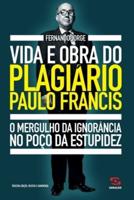 Vida e obra do plagiário Paulo Francis