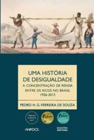 Uma história da desigualdade: a concentração de renda entre os ricos no Brasil, 1926-2013