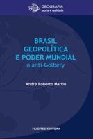 Brasil, geopolítica e o poder mundial: o anti-Golbery