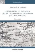 Estrutura e dinâmica do antigo sistema colonial (séculos XVI - XVIII)