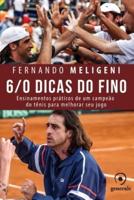 6/0 Dicas do Fino: ensinamentos práticos de um campeão de tênis para melhorar seu jogo