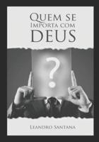 Quem se importa com Deus?: A importância de um relacionamento que tenha o amor de Deus.