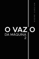 O Vazio Da Máquina 2