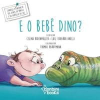 E O BEBÊ DINO?