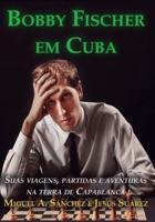Bobby Fischer Em Cuba