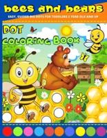 Dot Coloring Book 2 Year Old: Bees And Bears Dot Marker Activity Book 2 Year Old And Up   Easy, Creative Paint Daubers Coloring Sheets   Do A Dot Coloring Book