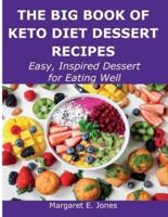 The Big Book of Keto Diet Dessert Recipes: Easy, Inspired Dessert for Eating Well