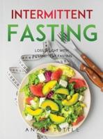Intermittent Fasting: Loss weight with Intermittent Fasting