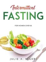 Intermittent Fasting: For women over 50