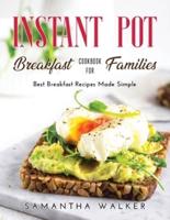 Instant Pot Breakfast Cookbook for Families: Best Breakfast Recipes Made Simple