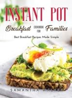 Instant Pot Breakfast Cookbook for Families: Best Breakfast Recipes Made Simple