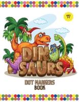 Dinosaurs Dot Markers Book: Cute Dinosaurs Dot Markers Activity Book, Dot Marker Coloring Book, Do a Dot Marker Book, Preschool Workbook for Boys and Girls, Creativity Books for Kindergarten, Easy Guided Big Dots, Dinosaurs Book for Kids 3-5
