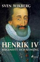 Henrik IV : Hugenott och konung