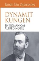 Dynamitkungen : en roman om Alfred Nobel