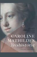 Caroline Mathildes livshistorie