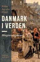 Danmark i verden. Magten og æren