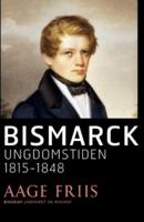 Bismarck. Ungdomstiden 1815-1848