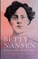 Betty Nansen. Masken og mennesket