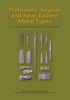 Prehistoric Aegean & Near Eastern Metal Types