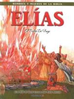 Elias - Hombres Y Mujeres De La Biblia