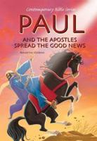 Paul and Ther Apostles Spread the Good News, Retold