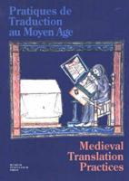 Pratiques De Traduction Au Moyen Age / Medieval Translation Practices
