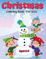 Christmas Coloring Book for Kids Ages 2-5: A Collection of Fun and Easy Christmas Day Coloring Pages for Kids, Toddlers and Preschool