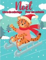 Livre de coloriage de Noël pour enfants: Pages de Noël à colorier, y compris Père Noël, arbres de Noël, renne Rudolf, bonhomme de neige, ornements - cadeau de Noël pour enfants amusant