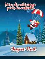 Livre de coloriage de Noël pour les enfants: Pages à colorier de Noël comprenant le Père Noël, le bonhomme de neige, les arbres de Noël et les ornements pour tous les enfants.