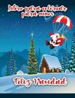 Libro para colorear de Feliz Navidad para niños: Páginas para colorear de Navidad con Papá Noel, muñeco de nieve, árboles de Navidad y adornos para todos los niños