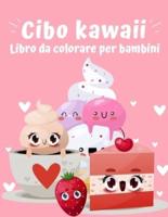 Libro da colorare cibo kawaii: Super Carino cibo da colorare per bambini di tutte le età   Adorabile e rilassante Easy Kawaii Cibo e bevande Pagine da colorare