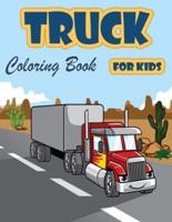 Truck Coloring Book for Kids: Fire Trucks, Dump Trucks, Garbage Trucks and other Vehicle, Activity Book for Preschoolers for Boys and Girls