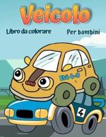 Libro da colorare di veicoli per bambini dai 4 agli 8 anni: Libro da colorare di automobili per bambini e ragazzi
