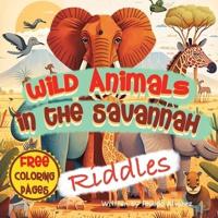 Wild Animals in the Savannah Riddles and Coloring Book