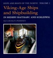 Viking-Age Ships and Shipbuilding in Hedeby/Haithabu and Schleswig