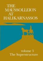 The Maussolleion at Halikarnassos. Vol. 6 Subterranean and Pre-Maussolan Structures on the Sire of the Maussolleoin