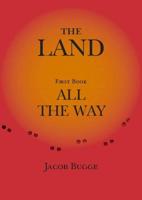 Land, First Book, All the Way