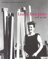 Louise Bourgeois: Life As Art