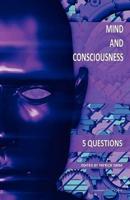 MIND AND CONSCIOUSNESS: 5 Questions