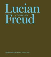 Lucian Freud - A Closer Look