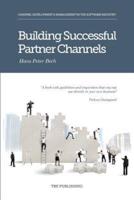 Building Successful Partner Channels: Channel Development & Management in the Software Industry