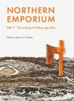 Northern Emporium. Vol. 1 The Making of Viking-Age Ribe