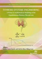 Thyroid Systems Engineering: A Primer in Mathematical Modeling of the Hypothalamus-Pituitary-Thyroid Axis